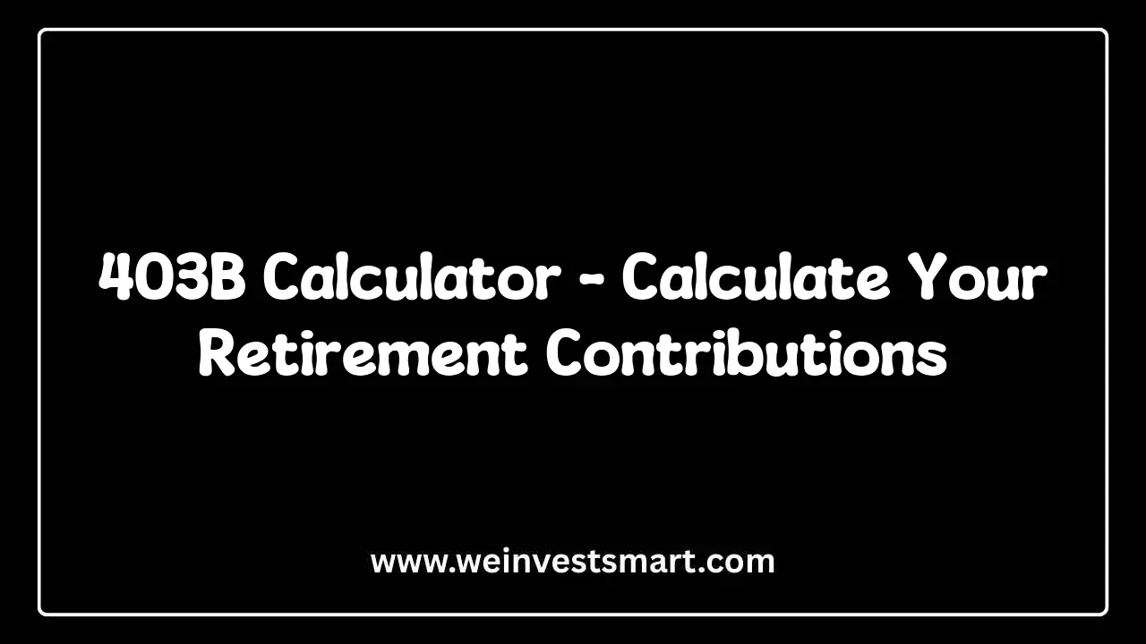 403b Calculator - Calculate Retirement Savings Growth and Match
