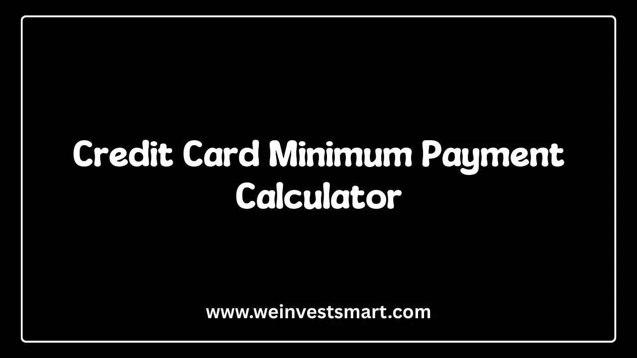 Credit Card Minimum Payment Calculator and Cost Analysis