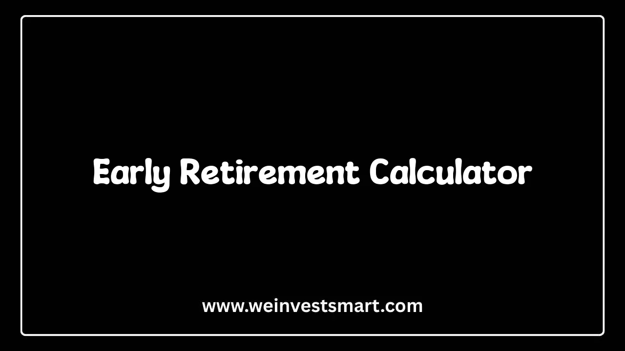Early Retirement Calculator - Plan Financial Independence and Model Compound Growth