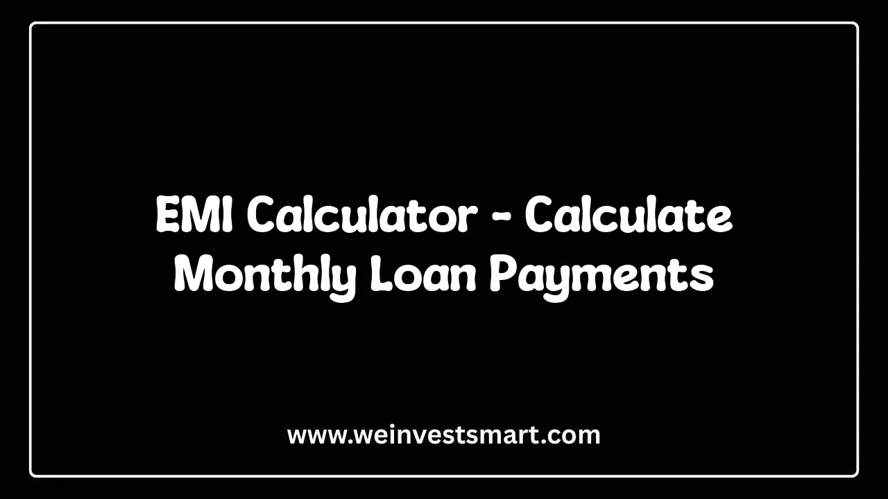 EMI Calculator - Calculate Monthly Loan Payments