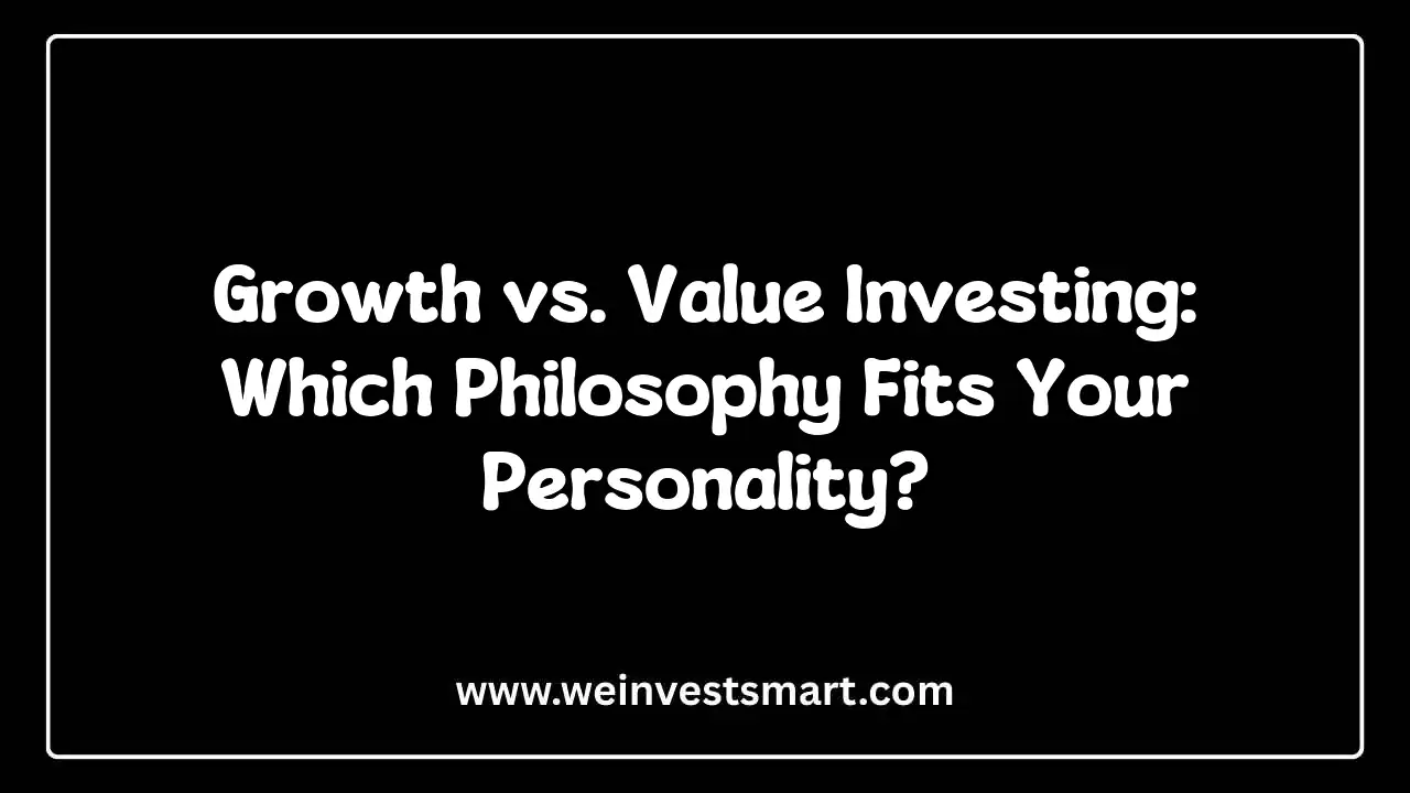 Growth vs. Value Investing: Which Philosophy Fits Your Personality?