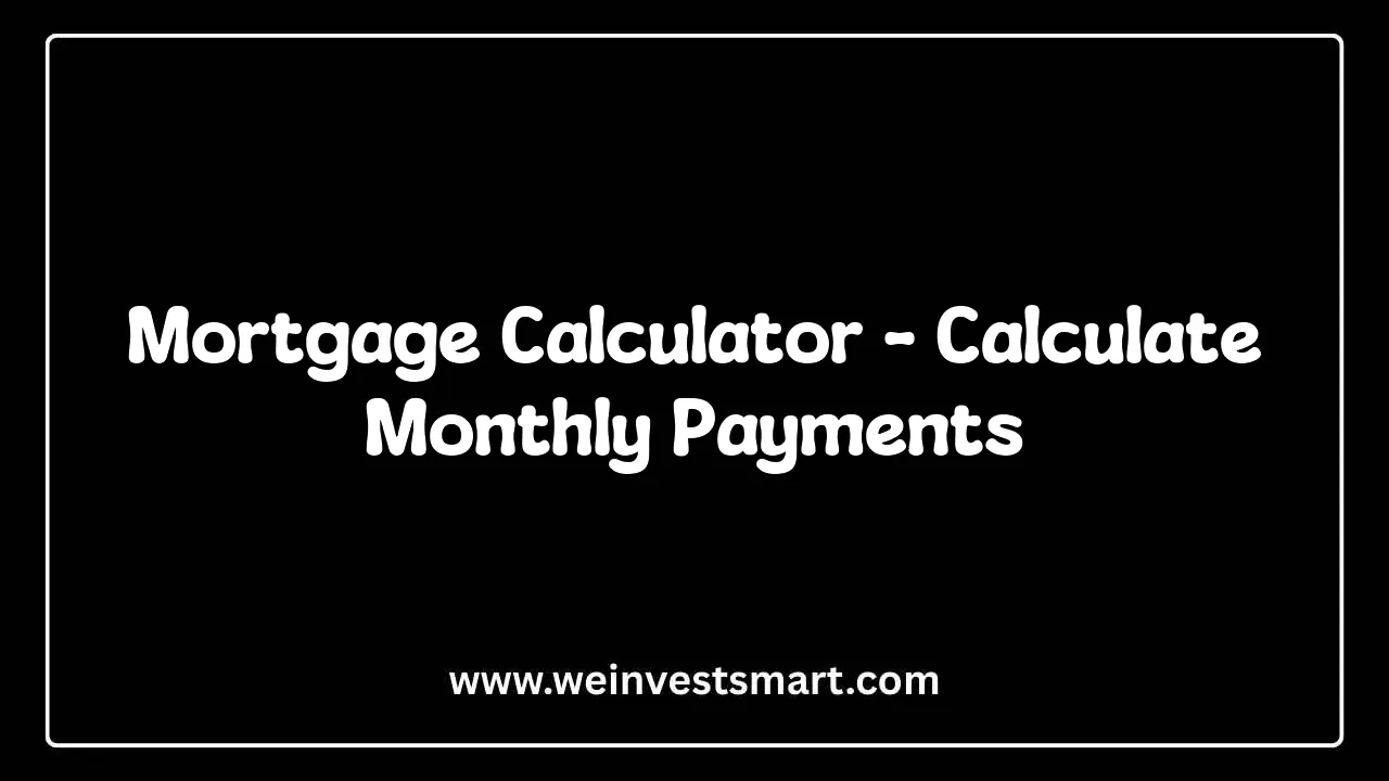 Mortgage Calculator - Calculate Monthly Payments