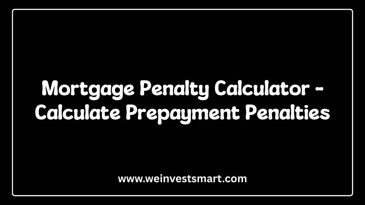 Mortgage Penalty Calculator - Calculate Prepayment Penalties and Payoff Costs