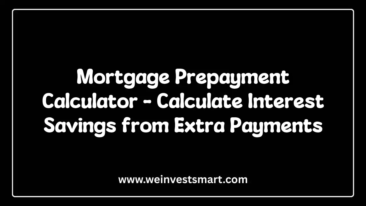 Mortgage Prepayment Calculator showing interest savings and accelerated payoff dates