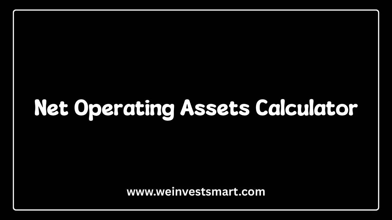Net Operating Assets Calculator Interface for Balance Sheet Analysis