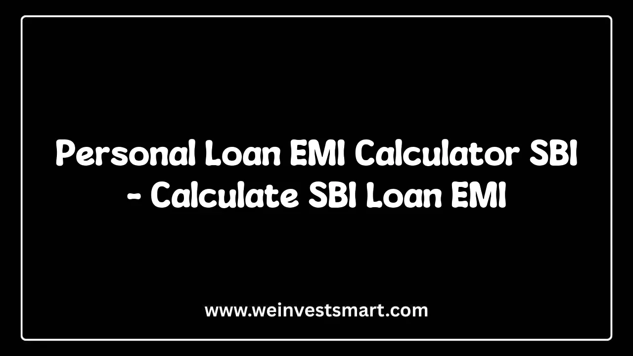 SBI Personal Loan EMI Calculator - Calculate Monthly Payments and Total Interest