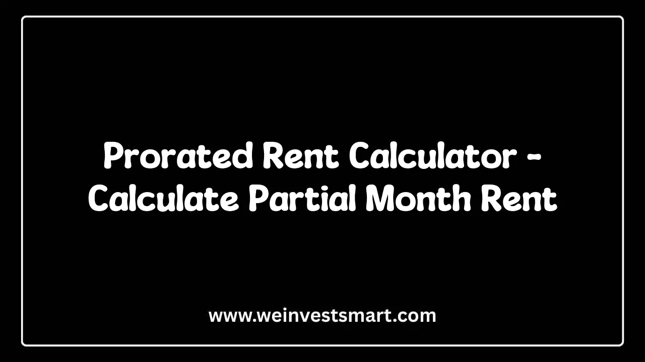 Prorated Rent Calculator - Calculate Partial Month Rent | WeInvestSmart ...