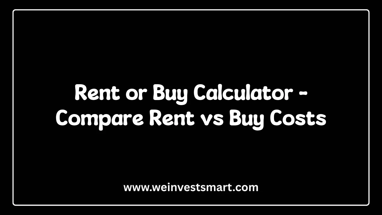 Rent or Buy Calculator