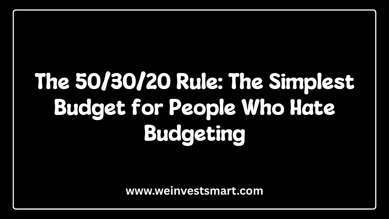 The 50/30/20 Rule: The Simplest Budget for People Who Hate Budgeting