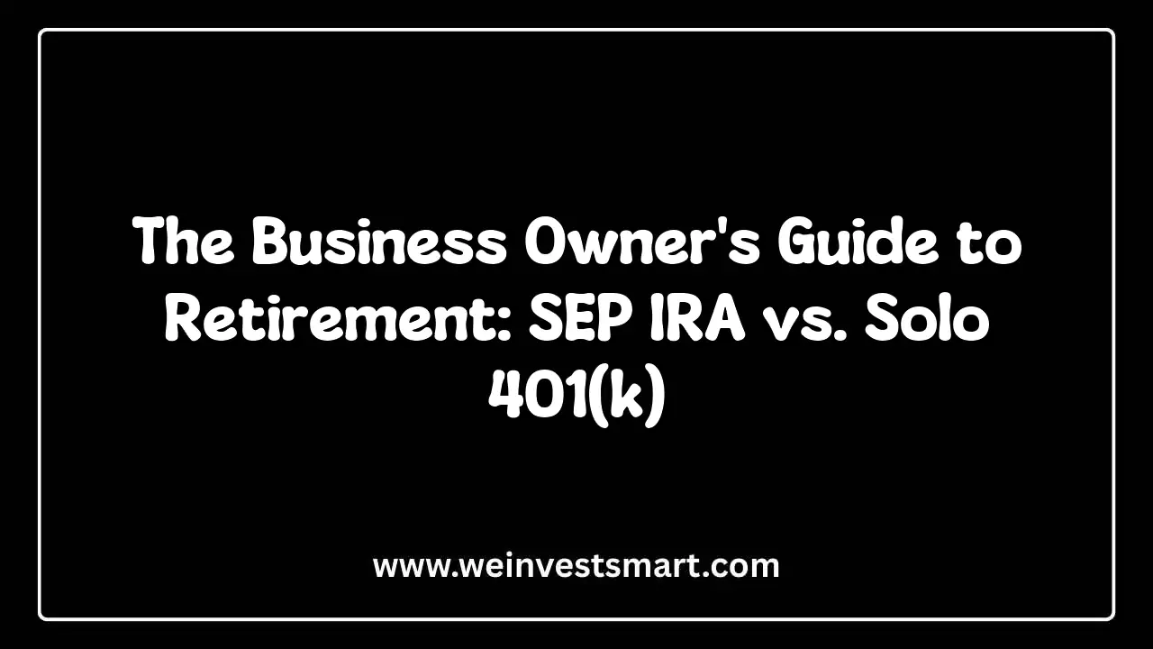 The Business Owner's Guide to Retirement: SEP IRA vs. Solo 401(k)