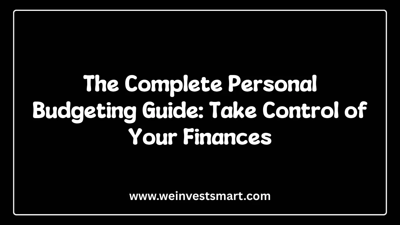 The Complete Personal Budgeting Guide: Take Control of Your Finances