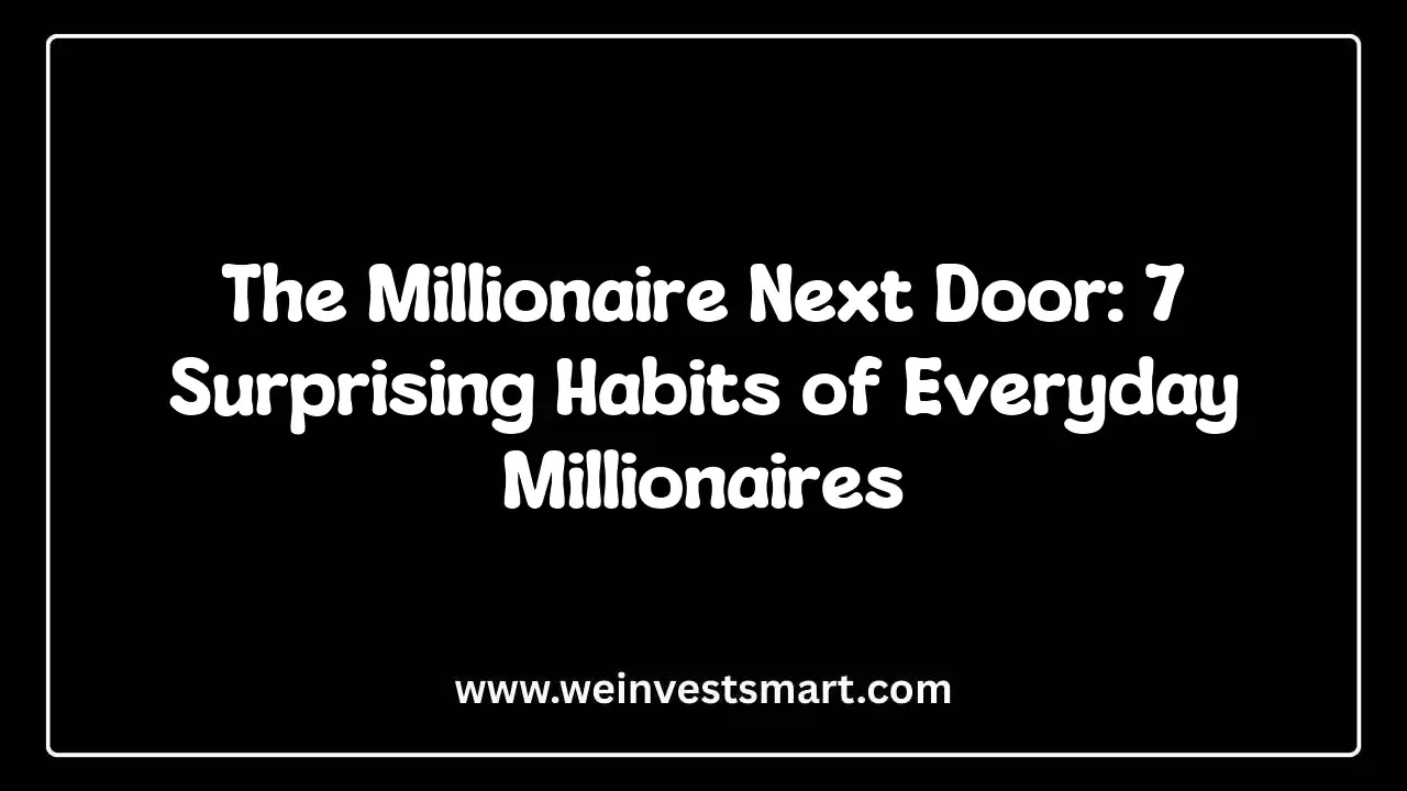 The Millionaire Next Door: 7 Surprising Habits of Everyday Millionaires