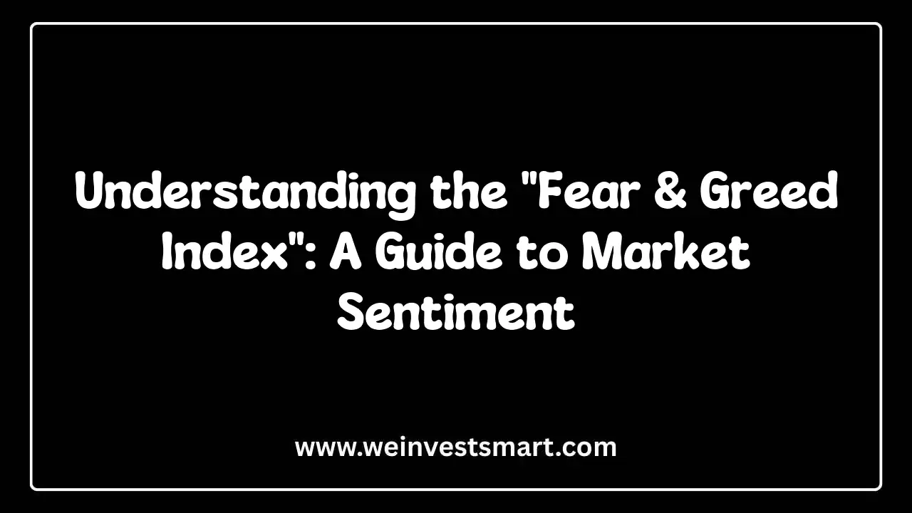 Understanding the "Fear & Greed Index": A Guide to Market Sentiment
