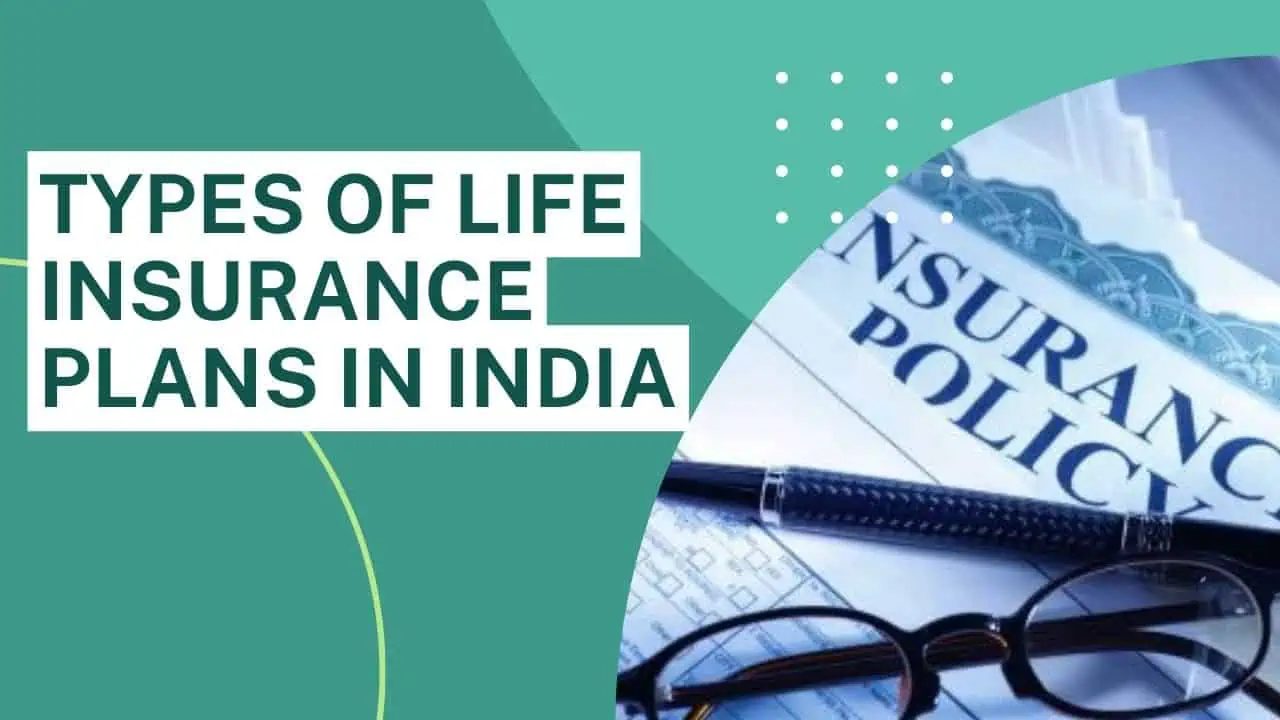 7 Types Of Life Insurance Plans In India - Key Features, Differences ...