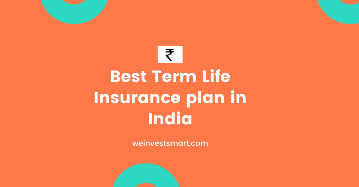 5 Best Term Life Insurance plan in India 2023 We Invest Smart