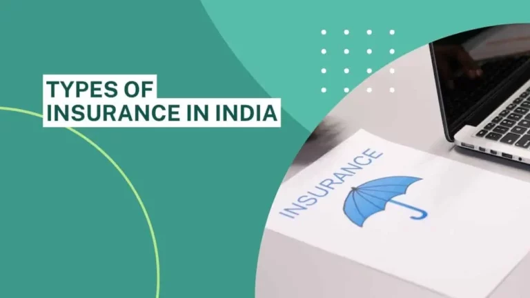 Different Types of Insurance in India – 7 Key Things to Consider Before Your Purchase