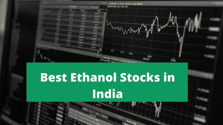 Top 8 Best Ethanol Stocks in India: Biofuel Stocks and Largest Ethanol Producers