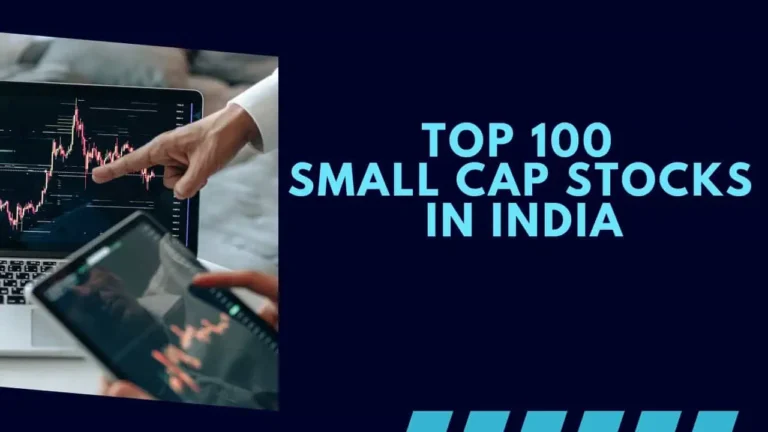 List of Top 100 Small Cap Stocks in India 2023 – Reason to Invest, Risks, and Opportunities