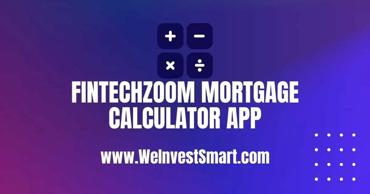 Fintechzoom Mortgage Calculator App