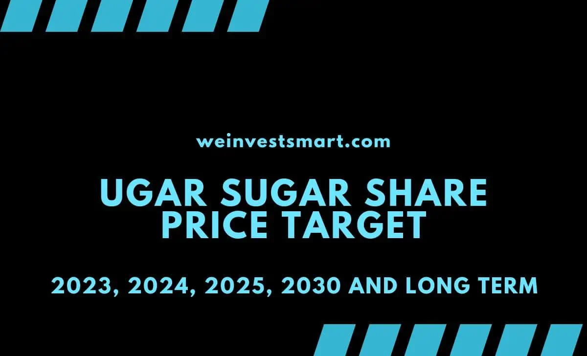 Ugar Sugar Share Price Target 2023, 2024, 2025, 2030 and Long Term