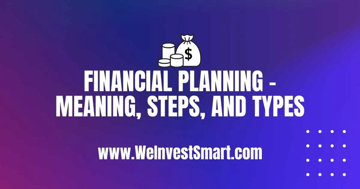 What is Financial Planning - Meaning, Steps, and Types