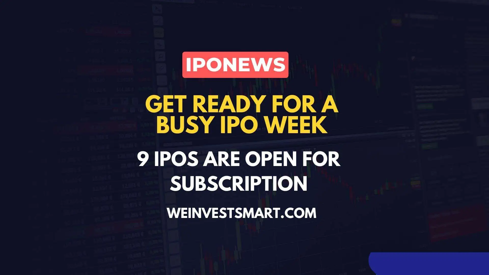 Get ready for a busy IPO week - 9 IPOs are open for subscription